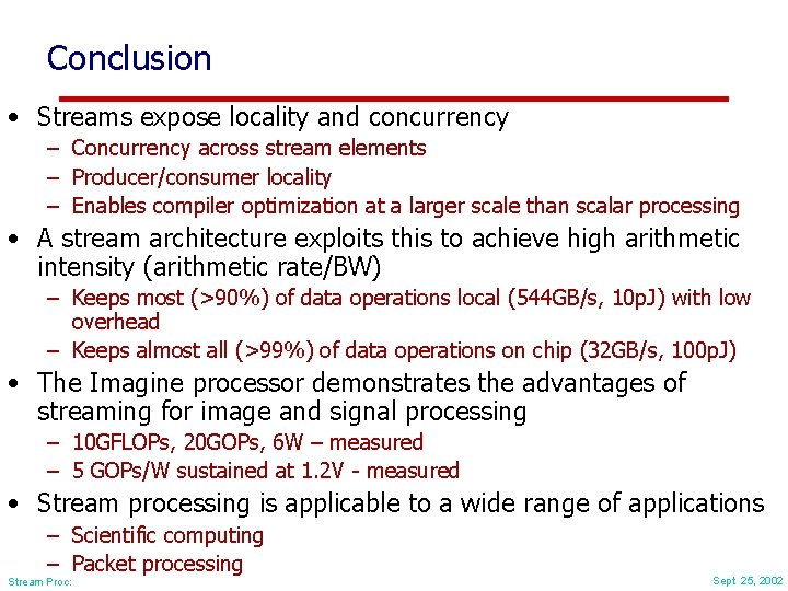 Conclusion • Streams expose locality and concurrency – Concurrency across stream elements – Producer/consumer