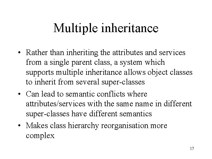 Multiple inheritance • Rather than inheriting the attributes and services from a single parent