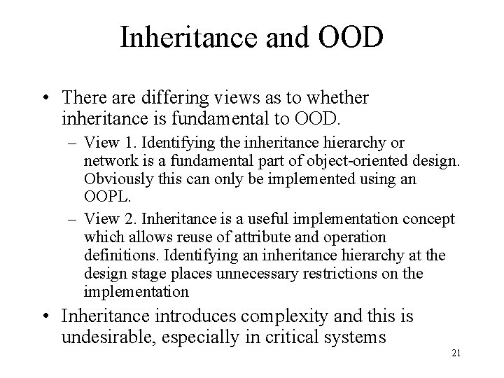 Inheritance and OOD • There are differing views as to whether inheritance is fundamental