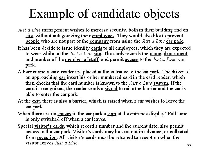 Example of candidate objects Just a Line management wishes to increase security, both in