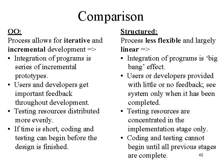 Comparison OO: Process allows for iterative and incremental development => • Integration of programs