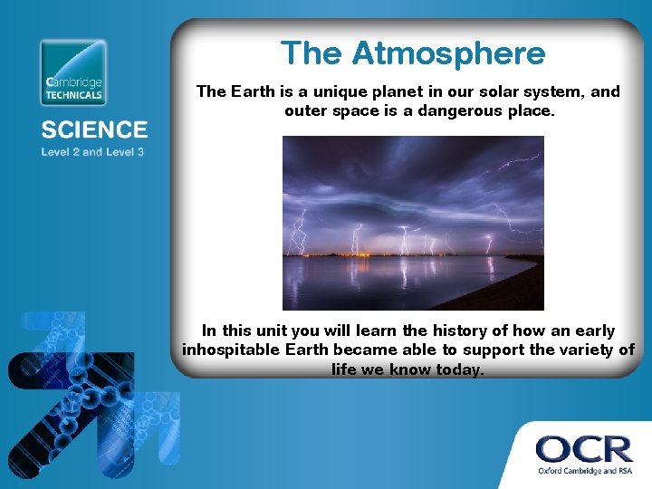 The Atmosphere The Earth is a unique planet in our solar system, and outer
