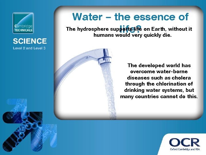 Water – the essence of The hydrosphere supports life on Earth, without it life?
