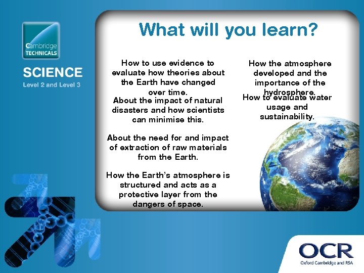 What will you learn? How to use evidence to evaluate how theories about the