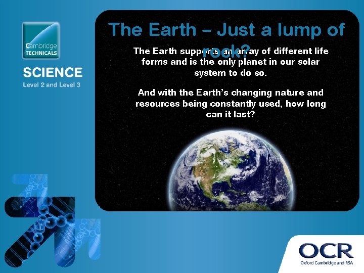 The Earth – Just a lump of The Earth supports an array of different