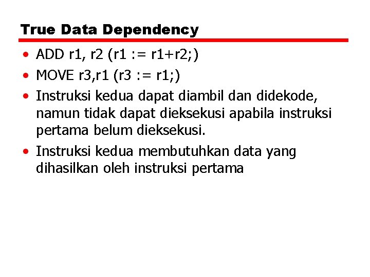 True Data Dependency • ADD r 1, r 2 (r 1 : = r