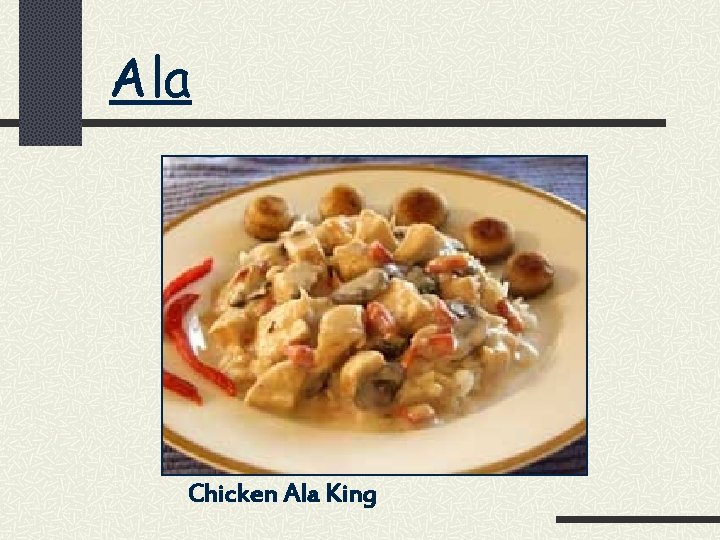 Ala Chicken Ala King 
