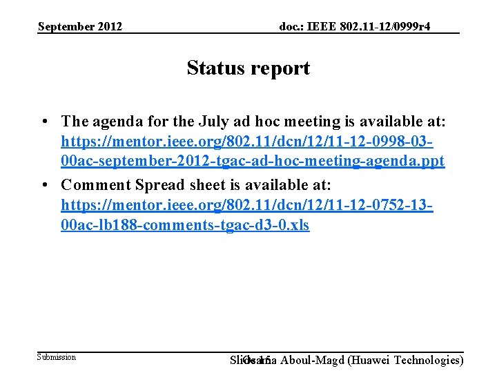 September 2012 doc. : IEEE 802. 11 -12/0999 r 4 Status report • The