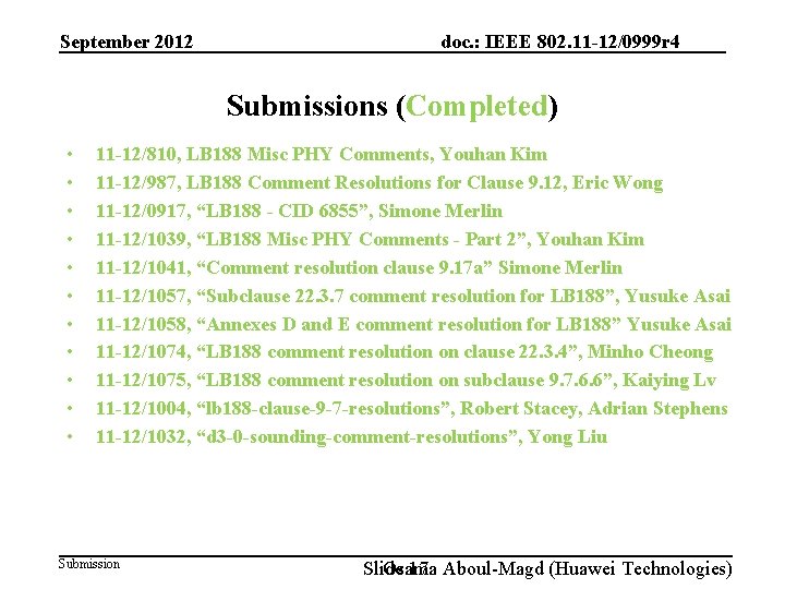 September 2012 doc. : IEEE 802. 11 -12/0999 r 4 Submissions (Completed) • •