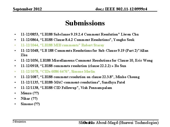 September 2012 doc. : IEEE 802. 11 -12/0999 r 4 Submissions • • •
