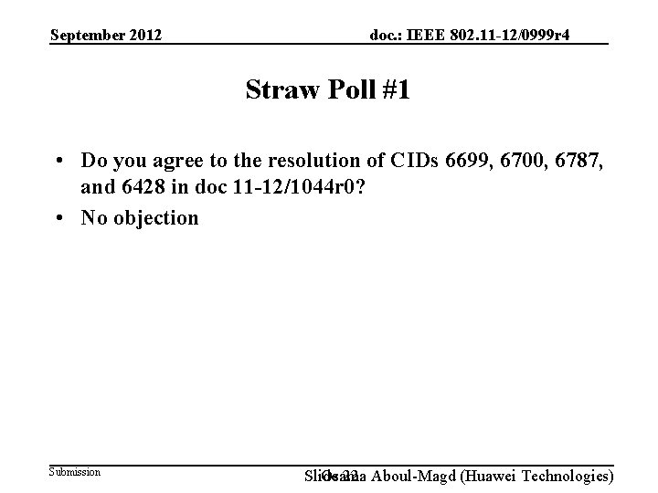 September 2012 doc. : IEEE 802. 11 -12/0999 r 4 Straw Poll #1 •