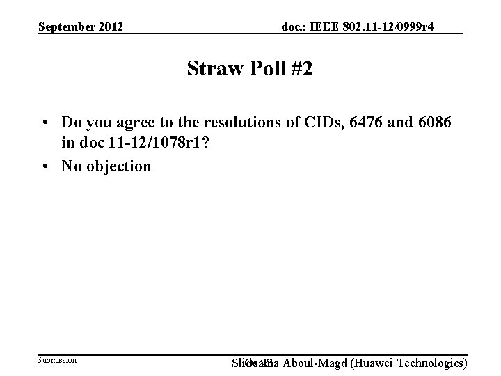 September 2012 doc. : IEEE 802. 11 -12/0999 r 4 Straw Poll #2 •