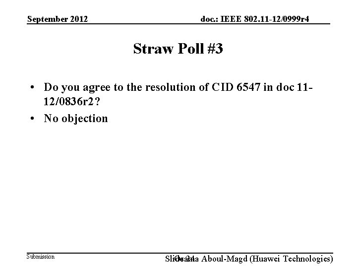 September 2012 doc. : IEEE 802. 11 -12/0999 r 4 Straw Poll #3 •