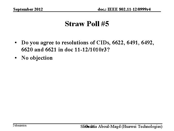 September 2012 doc. : IEEE 802. 11 -12/0999 r 4 Straw Poll #5 •