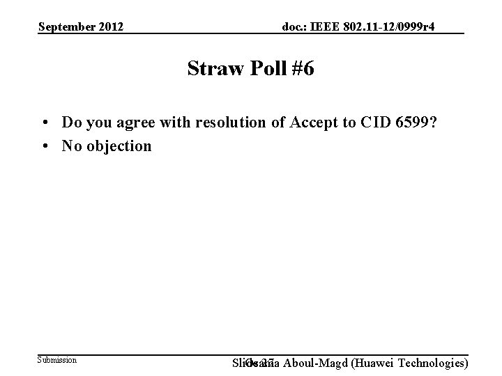 September 2012 doc. : IEEE 802. 11 -12/0999 r 4 Straw Poll #6 •