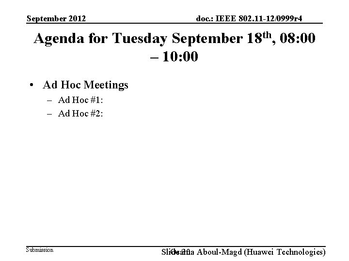 September 2012 doc. : IEEE 802. 11 -12/0999 r 4 Agenda for Tuesday September