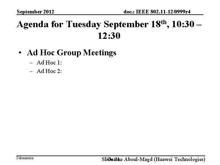 doc. : IEEE 802. 11 -12/0999 r 4 September 2012 Agenda for Tuesday September