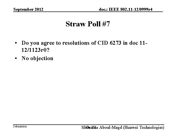 September 2012 doc. : IEEE 802. 11 -12/0999 r 4 Straw Poll #7 •