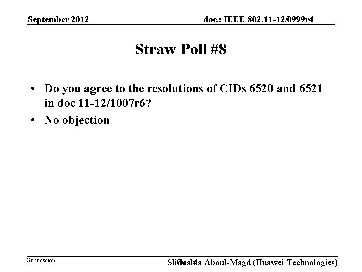 September 2012 doc. : IEEE 802. 11 -12/0999 r 4 Straw Poll #8 •