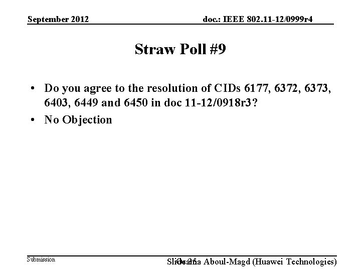 September 2012 doc. : IEEE 802. 11 -12/0999 r 4 Straw Poll #9 •