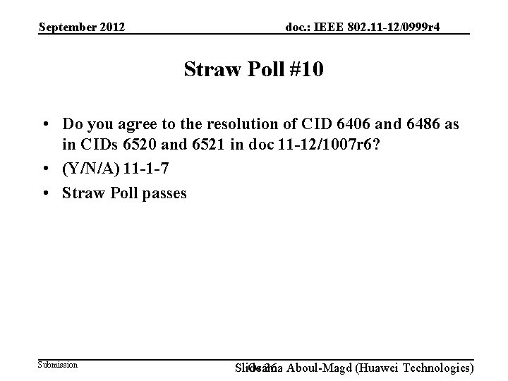 September 2012 doc. : IEEE 802. 11 -12/0999 r 4 Straw Poll #10 •