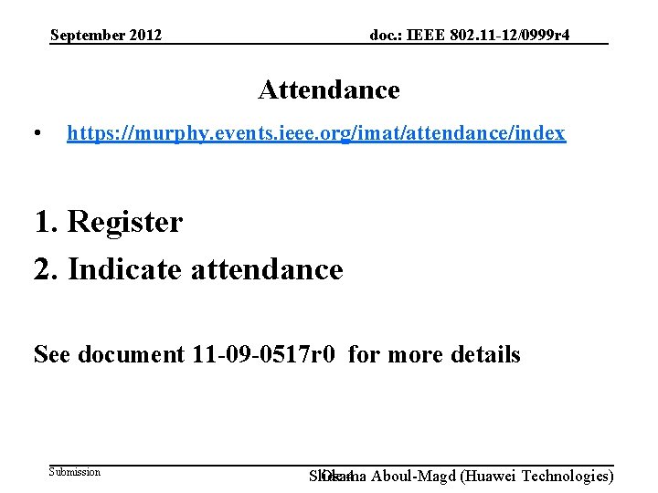 doc. : IEEE 802. 11 -12/0999 r 4 September 2012 Attendance • https: //murphy.