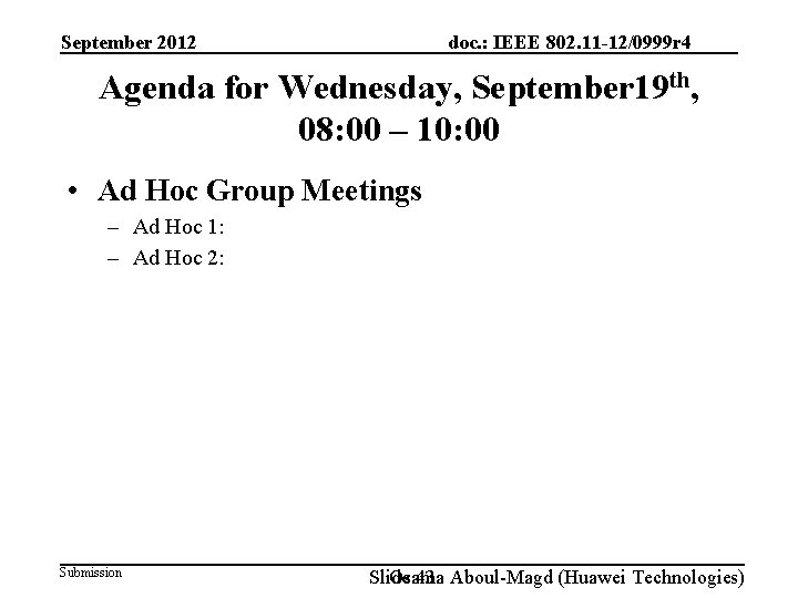 September 2012 doc. : IEEE 802. 11 -12/0999 r 4 Agenda for Wednesday, September