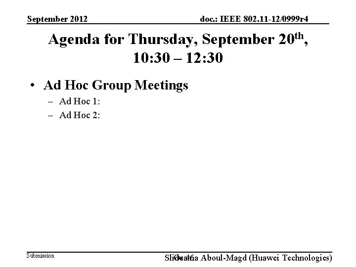 September 2012 doc. : IEEE 802. 11 -12/0999 r 4 Agenda for Thursday, September