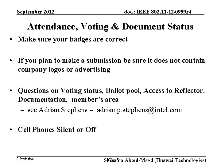 September 2012 doc. : IEEE 802. 11 -12/0999 r 4 Attendance, Voting & Document