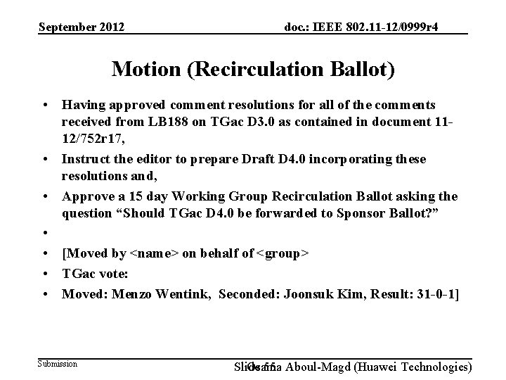 September 2012 doc. : IEEE 802. 11 -12/0999 r 4 Motion (Recirculation Ballot) •