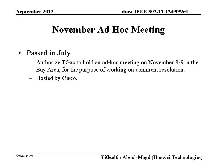 September 2012 doc. : IEEE 802. 11 -12/0999 r 4 November Ad Hoc Meeting