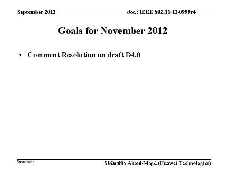 September 2012 doc. : IEEE 802. 11 -12/0999 r 4 Goals for November 2012