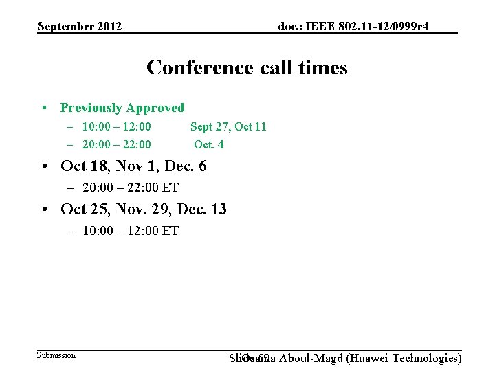doc. : IEEE 802. 11 -12/0999 r 4 September 2012 Conference call times •