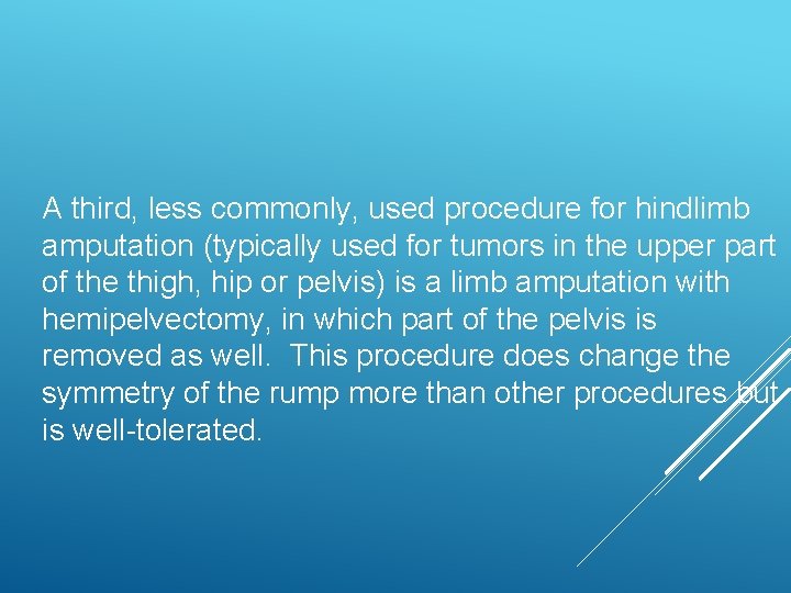 A third, less commonly, used procedure for hindlimb amputation (typically used for tumors in