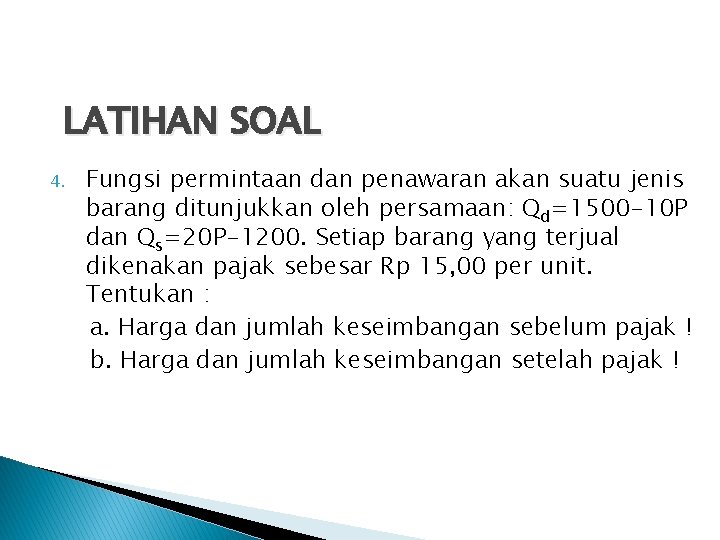 LATIHAN SOAL 4. Fungsi permintaan dan penawaran akan suatu jenis barang ditunjukkan oleh persamaan: