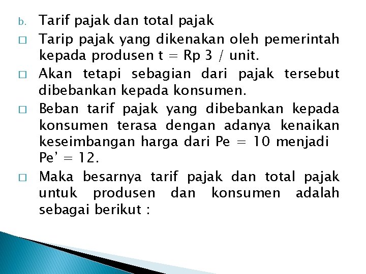 b. � � Tarif pajak dan total pajak Tarip pajak yang dikenakan oleh pemerintah