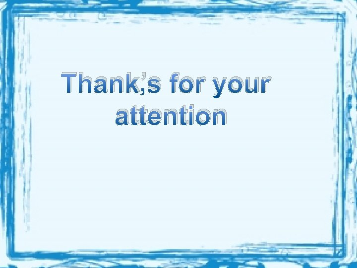 Thank’s for your attention 