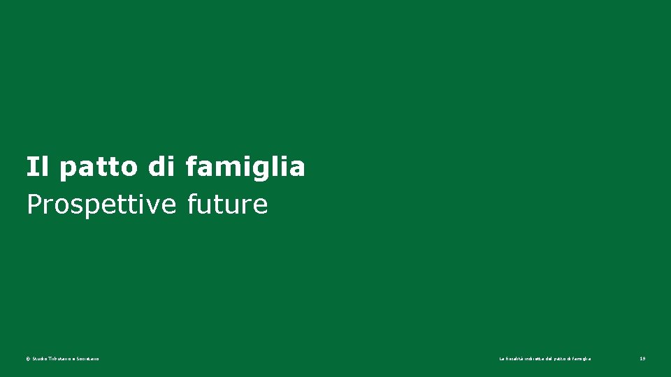 Il patto di famiglia Prospettive future © Studio Tributario e Societario La fiscalità indiretta