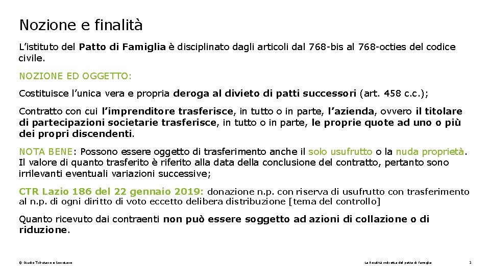 Nozione e finalità L’istituto del Patto di Famiglia è disciplinato dagli articoli dal 768