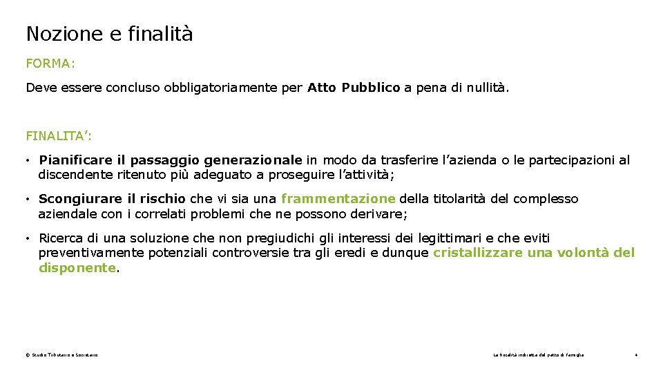 Nozione e finalità FORMA: Deve essere concluso obbligatoriamente per Atto Pubblico a pena di