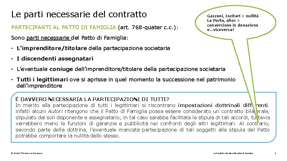 Le parti necessarie del contratto PARTECIPANTI AL PATTO DI FAMIGLIA (art. 768 -quater c.
