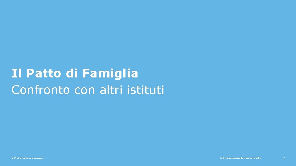 Il Patto di Famiglia Confronto con altri istituti © Studio Tributario e Societario La