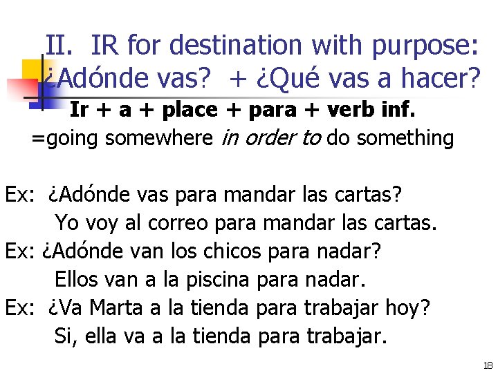 II. IR for destination with purpose: ¿Adónde vas? + ¿Qué vas a hacer? Ir