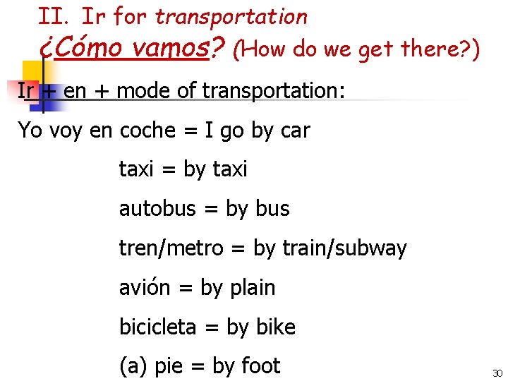 II. Ir for transportation ¿Cómo vamos? (How do we get there? ) Ir +
