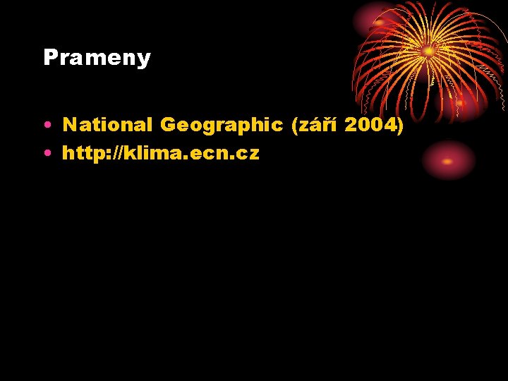 Prameny • National Geographic (září 2004) • http: //klima. ecn. cz 