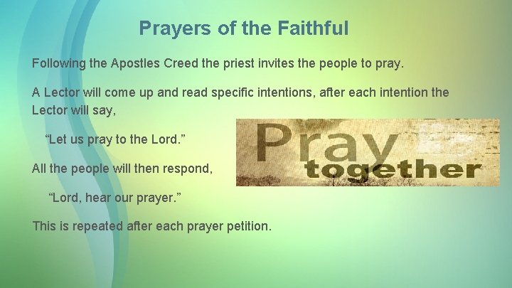 Prayers of the Faithful Following the Apostles Creed the priest invites the people to