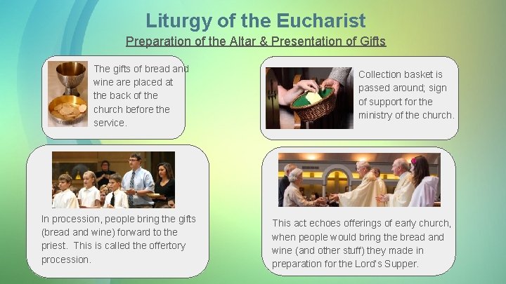 Liturgy of the Eucharist Preparation of the Altar & Presentation of Gifts The gifts