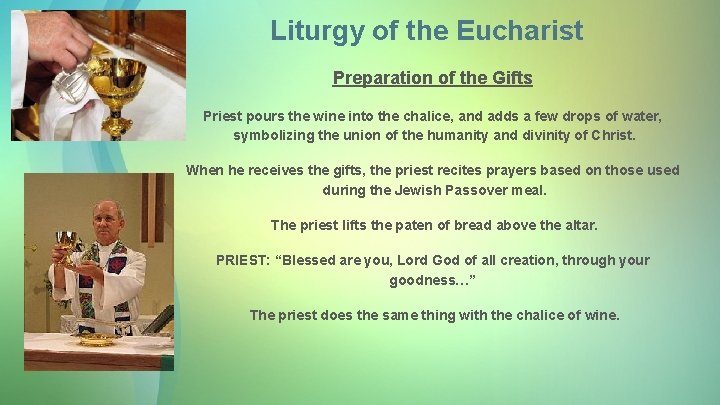 Liturgy of the Eucharist Preparation of the Gifts Priest pours the wine into the