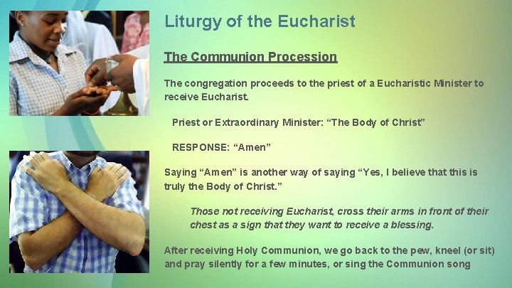 Liturgy of the Eucharist The Communion Procession The congregation proceeds to the priest of