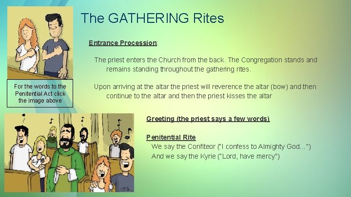 The GATHERING Rites Entrance Procession: The priest enters the Church from the back. The